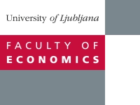 Faculty of Economics University of Ljubljana 